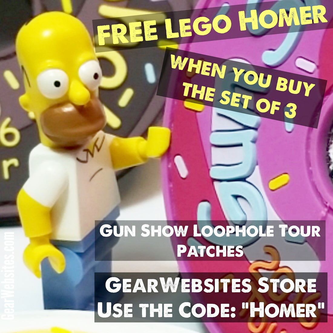 Use Coupon Code "Homer" for a FREE 'Lego' Homer when you buy 3 Gun Show Loophole Donut Patches